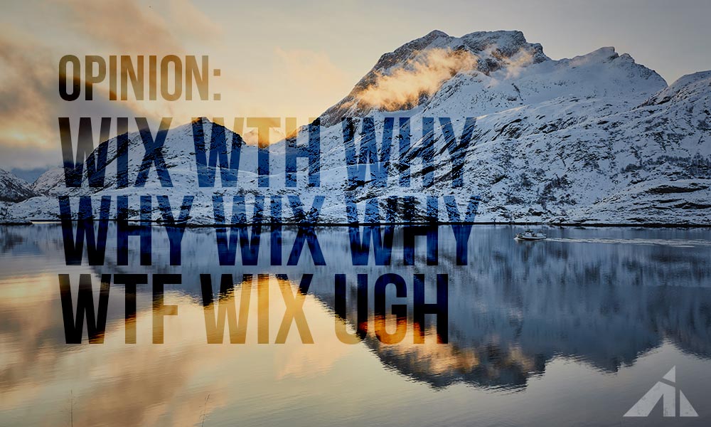 Opinion – WIX, WTH, WHY?